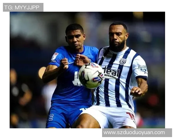 伯明翰与西布朗激战成平局比赛结果分析与精彩瞬间回顾